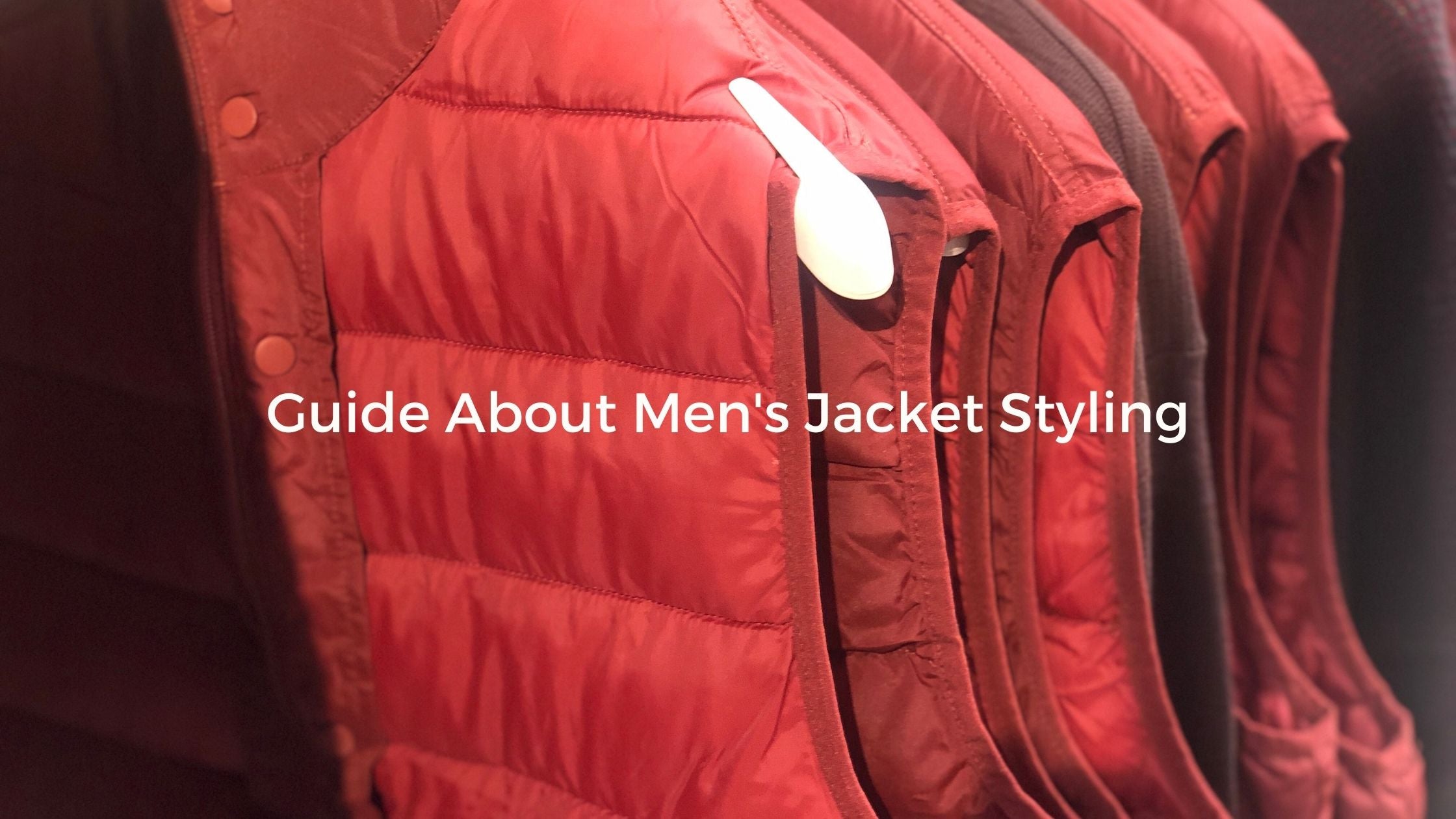 Guide About Men's Jacket Styling